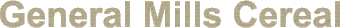 General Mills Cereal